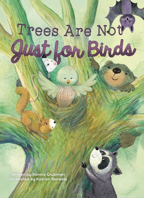 Trees Are Not Just for Birds by Grubman, Bonnie