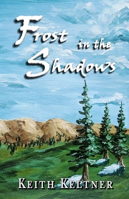 Frost in the Shadows by Keltner, Keith