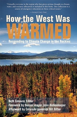 How the West Was Warmed: Responding to Climate Change in the Rockies by Conover, Beth