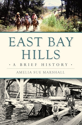 East Bay Hills: A Brief History by Marshall, Amelia Sue