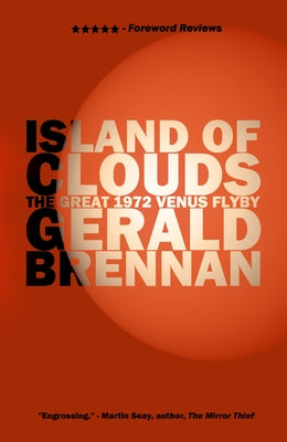 Island of Clouds: The Great 1972 Venus Flyby by Brennan, Gerald