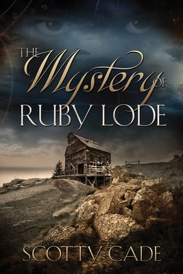 The Mystery of Ruby Lode by Cade, Scotty
