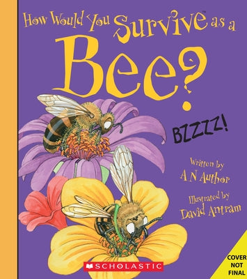 How Would You Survive as a Bee? by Scholastic