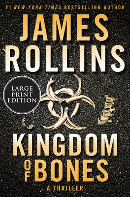 Kingdom of Bones: A Thriller by Rollins, James