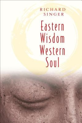 Eastern Wisdom Western Soul by Singer, Richard