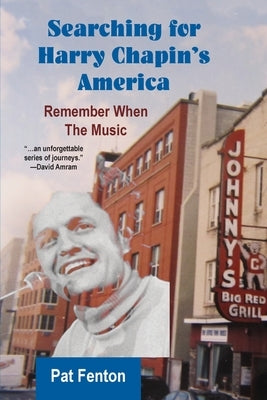 Searching for Harry Chapin's America: Remember When the Music by Fenton, Pat