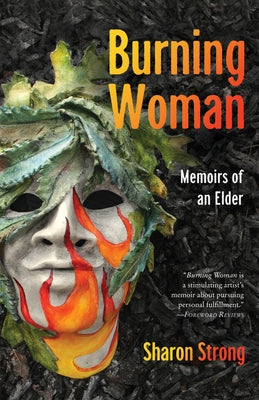 Burning Woman: Memoirs of an Elder by Strong, Sharon