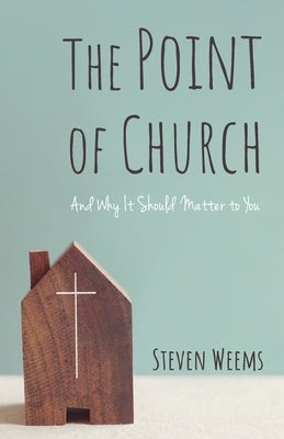 The Point of Church by Weems, Steven