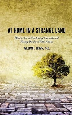 At Home in a Strange Land by Brown, William E.