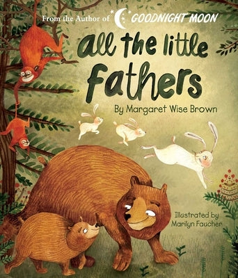 All the Little Fathers by Brown, Margaret Wise