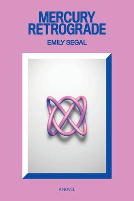 Mercury Retrograde by Segal, Emily