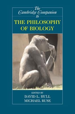 The Cambridge Companion to the Philosophy of Biology by Ruse, Michael
