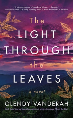 The Light Through the Leaves by Vanderah, Glendy