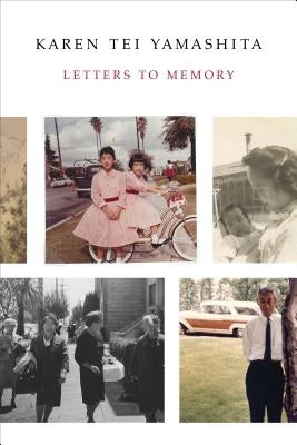 Letters to Memory by Yamashita, Karen Tei
