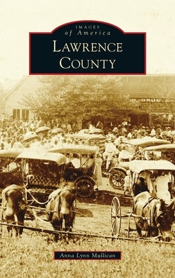 Lawrence County by Mullican, Anna Lynn