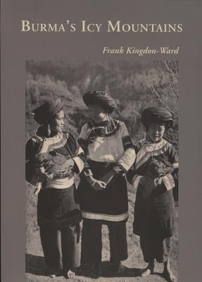 Burma's Icy Mountains by Kingdon-Ward, Frank