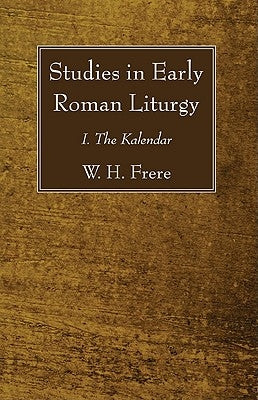 Studies in Early Roman Liturgy by Frere, W. H.