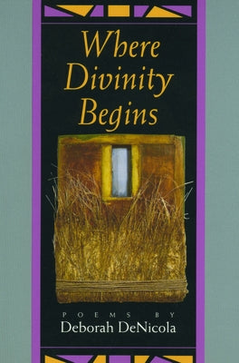 Where Divinity Begins by Denicola, Deborah
