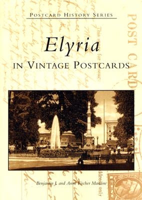 Elyria in Vintage Postcards by Mancine, Benjamin J.