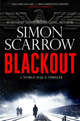 Blackout: A Gripping Ww2 Thriller by Scarrow, Simon
