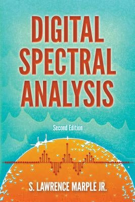 Digital Spectral Analysis: Second Edition by Marple Jr, S. Lawrence