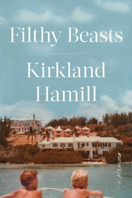 Filthy Beasts: A Memoir by Hamill, Kirkland