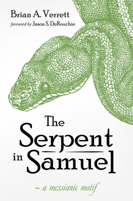 The Serpent in Samuel by Verrett, Brian a.