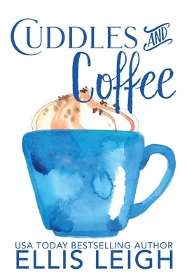 Cuddles and Coffee: A Kinship Cove Collection by Leigh, Ellis