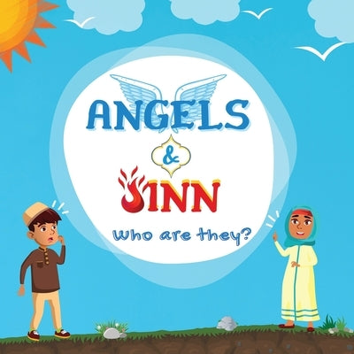 Angels & Jinn; Who are they?: A guide for Muslim kids unfolding Invisible & Supernatural beings created by Allah Al-Mighty by Publishers, Hidayah
