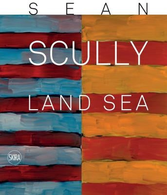 Sean Scully: Land Sea: Land Sea by Scully, Sean