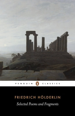 Selected Poems and Fragments: Dual-Language Edition by Hölderlin, Friedrich