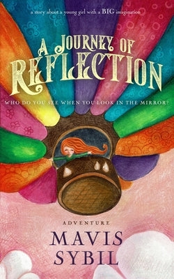 A Journey of Reflection: Who Do You See When You Look In The Mirror? by Sybil, Mavis