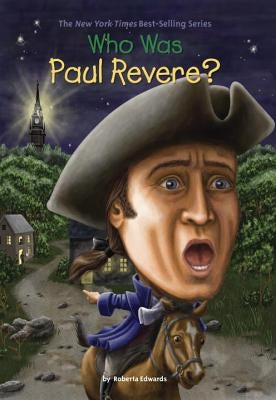 Who Was Paul Revere? by Edwards, Roberta