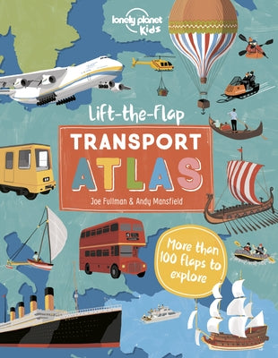 Lift the Flap Transport Atlas 1 by Kids, Lonely Planet