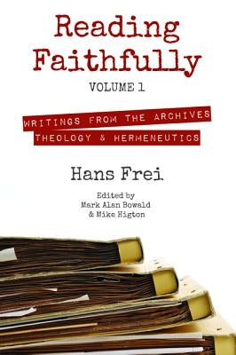 Reading Faithfully, Volume 1 by Frei, Hans W.