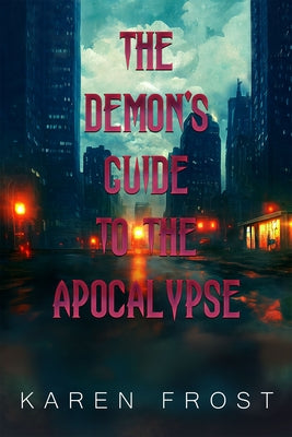 The Demon's Guide to the Apocalypse by Frost, Karen