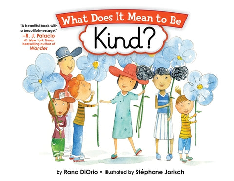 What Does It Mean to Be Kind? by DiOrio, Rana