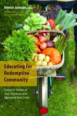 Educating for Redemptive Community by Janssen, Denise
