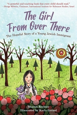 The Girl from Over There: The Hopeful Story of a Young Jewish Immigrant by Rechter, Sharon