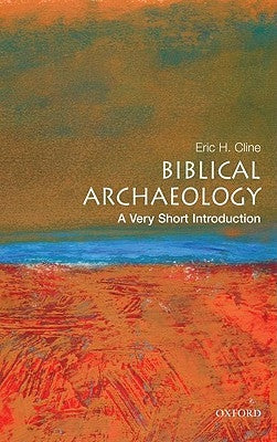 Biblical Archaeology: A Very Short Introduction by Cline, Eric H.