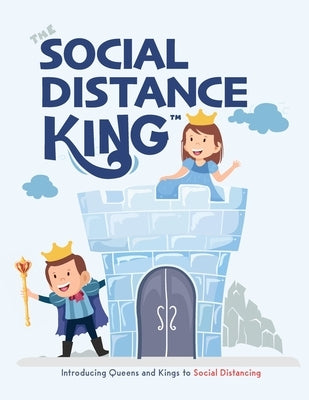 The Social Distance King: Introducing Queens and Kings to Social Distancing by Desio, Eric