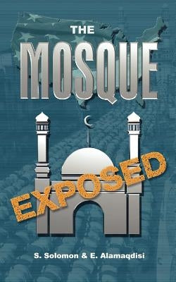 The Mosque Exposed by Solomon, S.