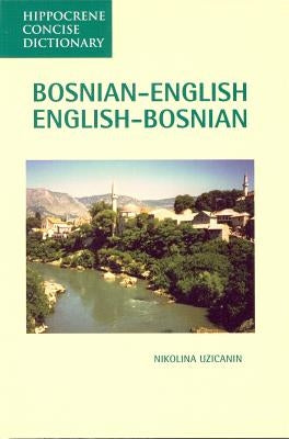Bosnian-English, English-Bosnian Concise Dictionary by Uzicanin, Nikolina