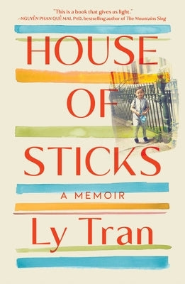 House of Sticks: A Memoir by Tran, Ly