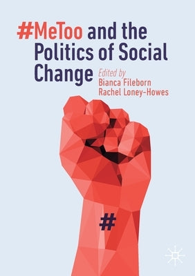 #metoo and the Politics of Social Change by Fileborn, Bianca