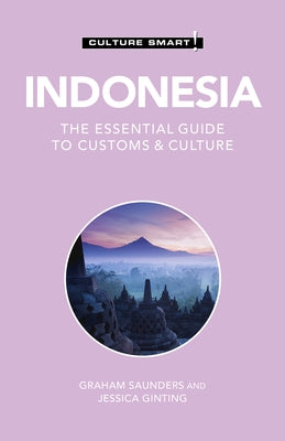 Indonesia - Culture Smart!, Volume 106: The Essential Guide to Customs & Culture by Culture Smart!
