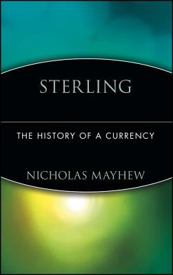 Sterling: The History of a Currency by Mayhew, Nicholas