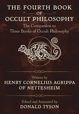 The Fourth Book of Occult Philosophy: The Companion to Three Books of Occult Philosophy by Tyson, Donald