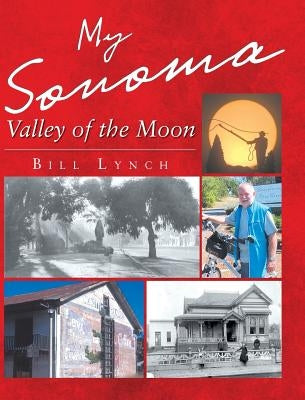 My Sonoma - Valley of the Moon by Lynch, Bill