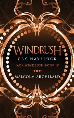 Windrush - Cry Havelock: Large Print Hardcover Edition by Archibald, Malcolm